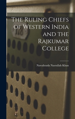 The Ruling Chiefs of Western India and the Rajk... 1018248625 Book Cover