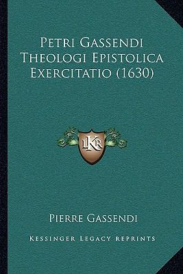 Petri Gassendi Theologi Epistolica Exercitatio ... [Latin] 1166194914 Book Cover