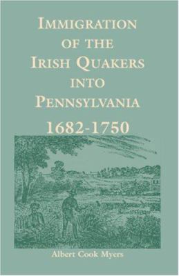 Immigration of the Irish Quakers Into Pennsylva... 0788410210 Book Cover