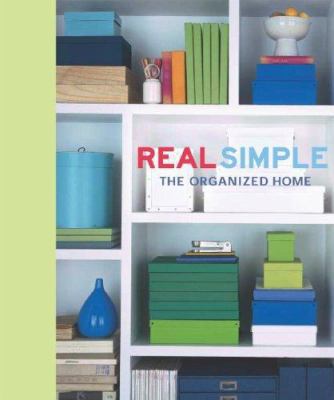 Real Simple: The Organized Home 1933405368 Book Cover