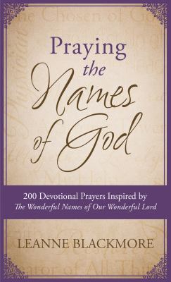 Praying the Names of God: 200 Devotional Prayer... 1634098099 Book Cover