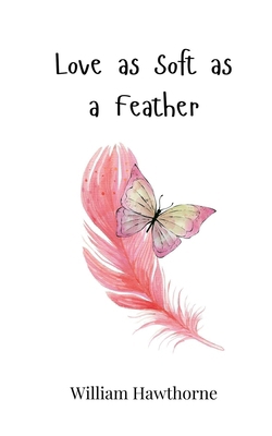 Love as Soft as a Feather 3690816637 Book Cover
