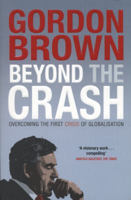 Beyond the Crash: Overcoming the First Crisis o... 085720288X Book Cover