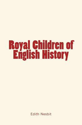 Royal Children of English History 153083354X Book Cover