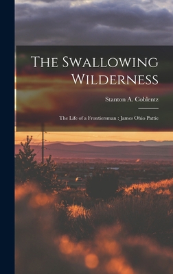 The Swallowing Wilderness: the Life of a Fronti... 1014091500 Book Cover