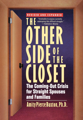 The Other Side of the Closet : The Coming-Out Crisis for Straight Spouses and Families