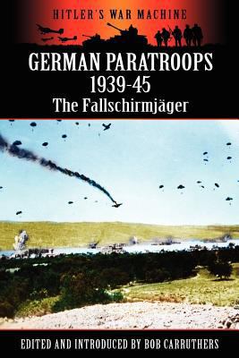 German Paratroops 1939-45: The Fallschirmjager 1781580820 Book Cover