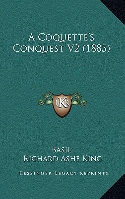 A Coquette's Conquest V2 (1885) 1164770551 Book Cover