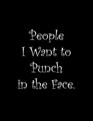 People I Want to Punch in the Face: Line Notebo... 1099566584 Book Cover