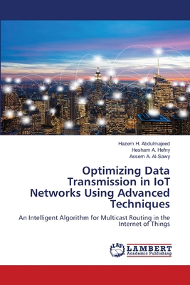 Optimizing Data Transmission in IoT Networks Us... 6208116058 Book Cover
