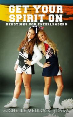 Get Your Spirit On!: Devotions for Cheerleaders 1946016284 Book Cover