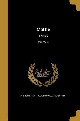 Mattie: A Stray; Volume 3 1373186364 Book Cover