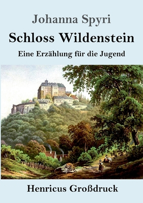 Schloss Wildenstein (Großdruck): Eine Erzählung... [German] 3847841610 Book Cover