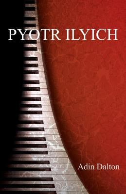 Pyotr Ilyich: The Tchaikovsky Novel 1492860131 Book Cover