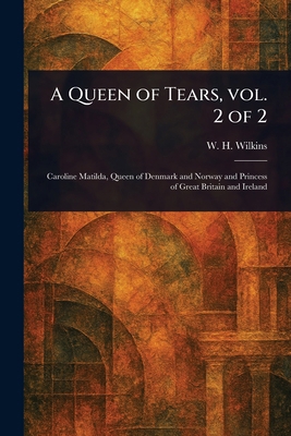 A Queen of Tears, Vol. 2 of 2 1023246856 Book Cover