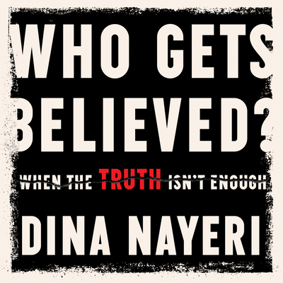 Who Gets Believed: When the Truth Isn't Enough 1666632732 Book Cover