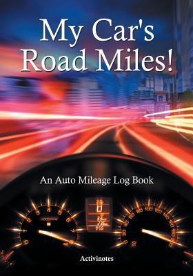 My Car's Road Miles! An Auto Mileage Log Book 1683213289 Book Cover