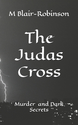 The Judas Cross: Murder Sex and Dark Secrets 1499567502 Book Cover
