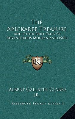 The Arickaree Treasure: And Other Brief Tales o... 1165193604 Book Cover