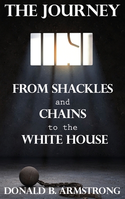 The Journey: From Shackles and Chains to the Wh... 1638670706 Book Cover