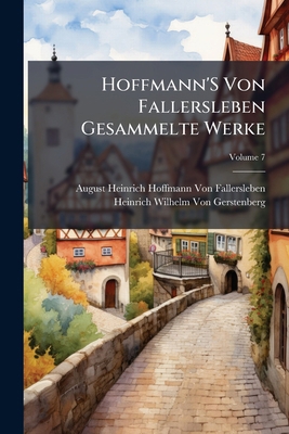 Hoffmann'S Von Fallersleben Gesammelte Werke; V... [German] 1141895269 Book Cover