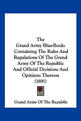 The Grand Army Blue-Book: Containing The Rules ... 1104954524 Book Cover