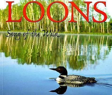 Loons: Song of the Wild 0896584259 Book Cover