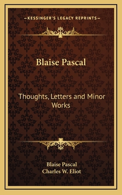 Blaise Pascal: Thoughts, Letters and Minor Work... 1163201308 Book Cover