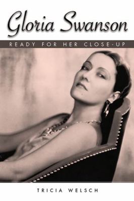 Gloria Swanson: Ready for Her Close-Up 1617037494 Book Cover