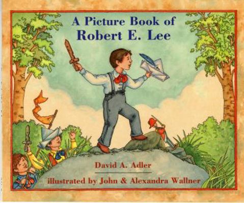 A Picture Book of Robert E. Lee 0823411117 Book Cover