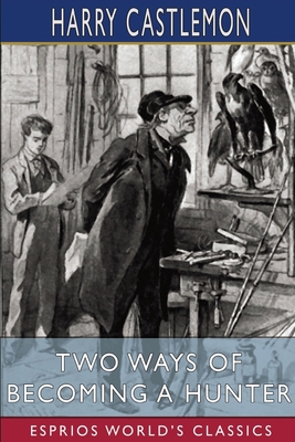 Two Ways of Becoming a Hunter (Esprios Classics) B09XZHFZKQ Book Cover