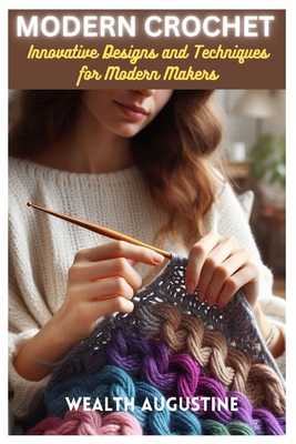 Modern Crochet: Innovative Designs and Techniqu... B0D6CN5MVH Book Cover