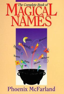 The Complete Book of Magical Names the Complete... 1567182518 Book Cover