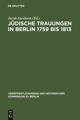 Jüdische Trauungen in Berlin 1759 bis 1813 [German] 3110004720 Book Cover