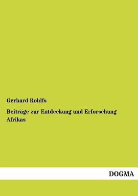 Beitrage Zur Entdeckung Und Erforschung Afrikas [German] 3955078914 Book Cover
