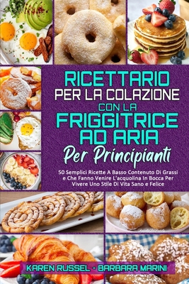 Ricettario per La Colazione con la Friggitrice ... [Italian] 1802974504 Book Cover