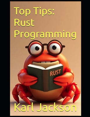 Top Tips: Rust Programming: An Awesome Guide to... B0F7H1MH81 Book Cover