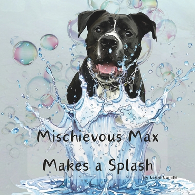 Mischievous Max Makes a Splash B0D18B17NF Book Cover