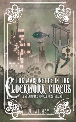 The Marionette in the Clockwork Circus: A Steam... 195867334X Book Cover