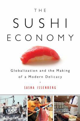 The Sushi Economy: Globalization and the Making... 1592402941 Book Cover