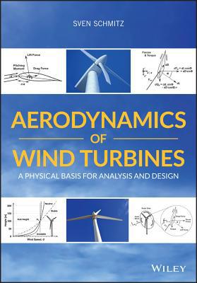 Aerodynamics of Wind Turbines: A Physical Basis... 1119405610 Book Cover