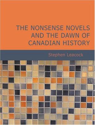 The Nonsense Novels and the Dawn of Canadian Hi... [Large Print] 1434619834 Book Cover