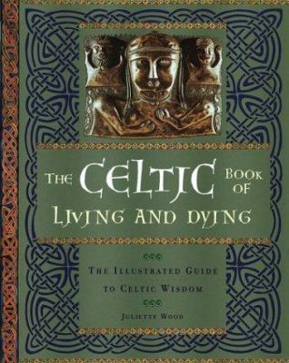 The Celtic Book of Living and Dying: An Illustr... 1402714181 Book Cover