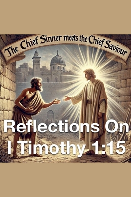 The Chief Sinner Meets The Chief Saviour Reflec... B0DJWSPXLV Book Cover