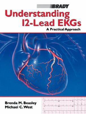 Understanding 12 Lead EKGs: A Practical Approach 0130272817 Book Cover