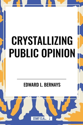 Crystallizing Public Opinion B0CZ5RQJJ6 Book Cover