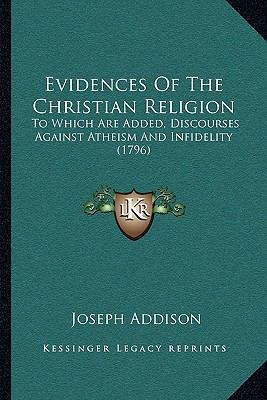 Evidences Of The Christian Religion: To Which A... 1166588394 Book Cover