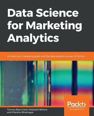 Data Science for Marketing Analytics 1789959411 Book Cover