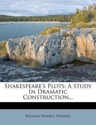 Shakespeare's Plots: A Study in Dramatic Constr... 1277562180 Book Cover