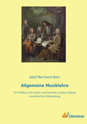 Allgemeine Musiklehre: Ein Hülfsbuch für Lehrer... [German] 3965062824 Book Cover